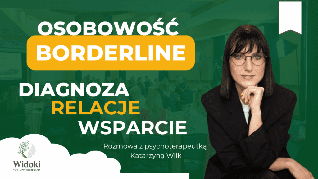 Osobowość borderline – Diagnoza, relacje, wsparcie